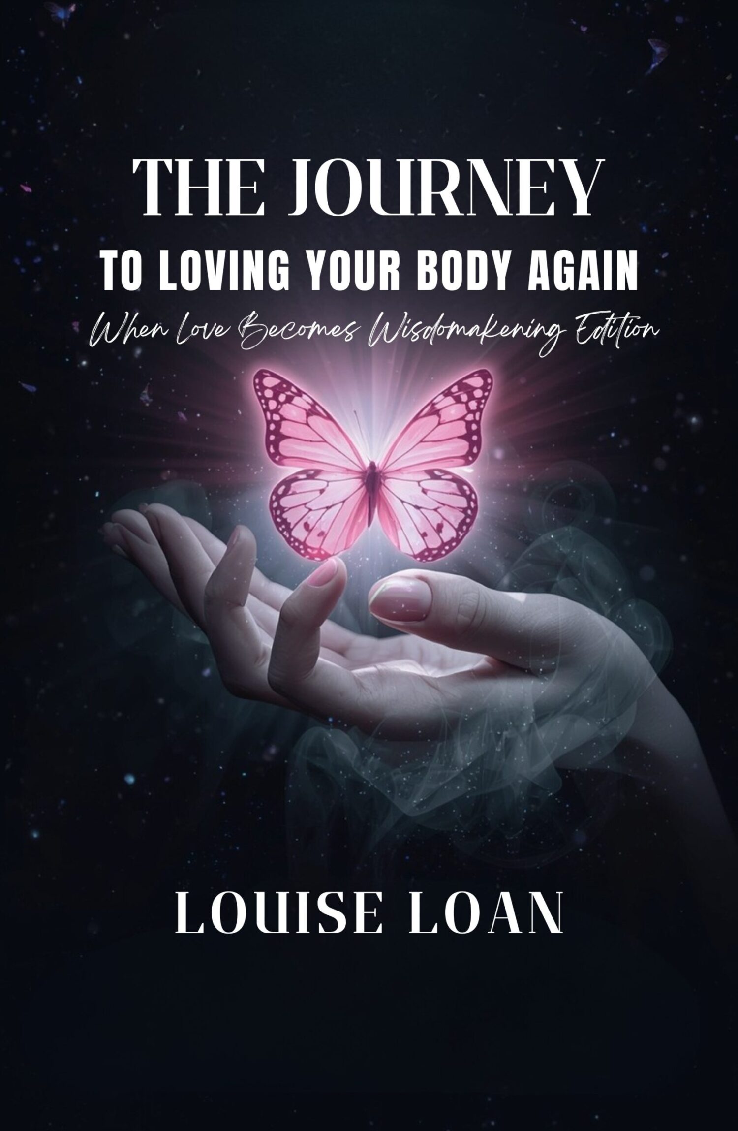 The Journey To Loving Your Body Again – When Love Becomes Wisdom600